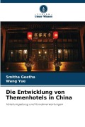 Cover-Bild zum Titel 'Die Entwicklung von Themenhotels in China' von 'Smitha Geetha, Wang Yue'