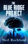 Cover-Bild zum Titel 'The Blue Ridge Project (The Project, #1)' von 'Neil Rochford'