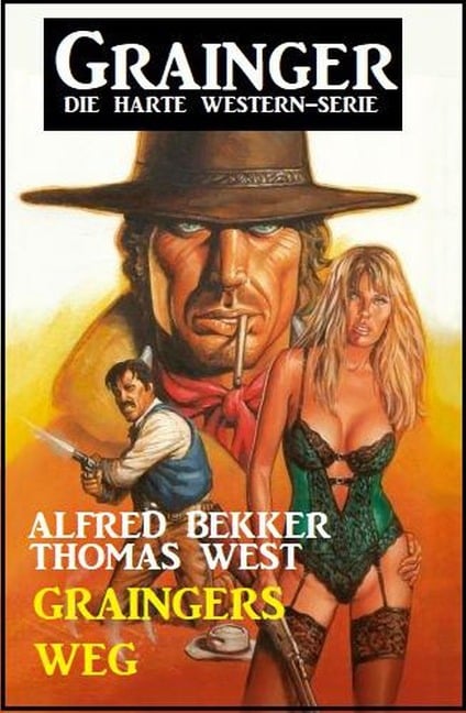 Graingers Weg - Grainger: Die harte Western-Serie - Alfred Bekker, Thomas West