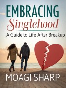 Cover-Bild zum Titel 'Embracing Singlehood- A Guide to Life After Breakup' von 'Moagi Sharp'