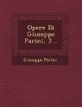 Opere Di Giuseppe Parini, 2... - Giuseppe Parini