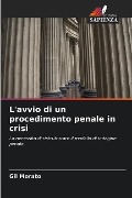 L'avvio di un procedimento penale in crisi - Gil Morato