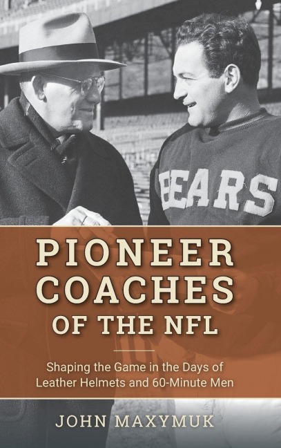 Pioneer Coaches of the NFL - John Maxymuk