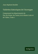 Cover-Bild zum Titel 'Tablettes historiques de l'Auvergne' von 'Jean-Baptiste Bouillet'