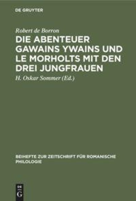 Die Abenteuer Gawains Ywains und Le Morholts mit den drei Jungfrauen - Robert de Borron