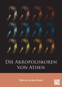 Cover-Bild zum Titel 'Die Akropoliskoren von Athen' von 'Bianca Larissa Kress'