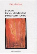 Cover-Bild zum Titel 'Neue unerklärliche Phänomene' von 'Viktor Farkas'
