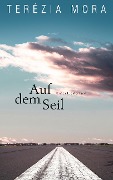 Cover-Bild zum Titel 'Auf dem Seil' von 'Terézia Mora'