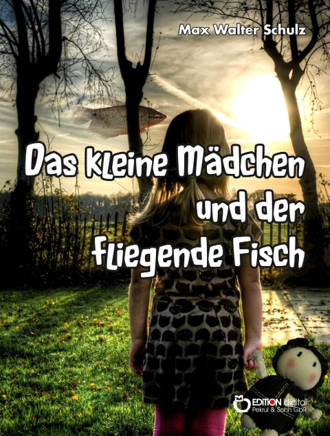 Das kleine Mädchen und der fliegende Fisch - Max Walter Schulz