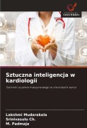 Cover-Bild zum Titel 'Sztuczna inteligencja w kardiologii' von 'Lakshmi Mudarakola, Srinivasulu Ch., M. Padmaja'
