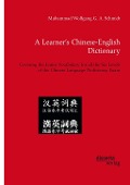 A Learner's Chinese-English Dictionary. Covering the Entire Vocabulary for all the Six Levels of the Chinese Language Proficiency Exam - Muhammad Wolfgang G. A. Schmidt