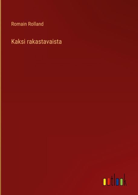 Kaksi rakastavaista - Romain Rolland