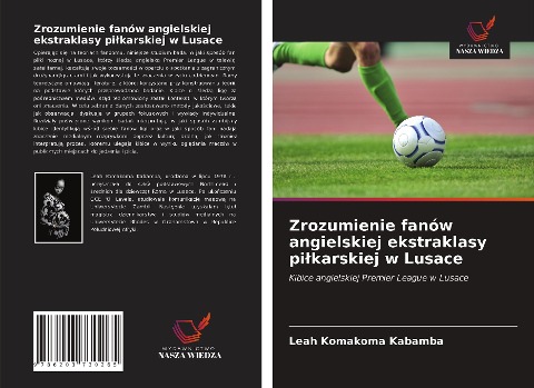 Zrozumienie fanów angielskiej ekstraklasy pi¿karskiej w Lusace - Leah Komakoma Kabamba