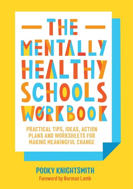 The Mentally Healthy Schools Workbook - Pooky Knightsmith