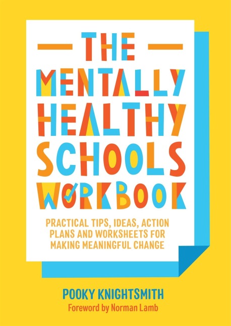The Mentally Healthy Schools Workbook - Pooky Knightsmith