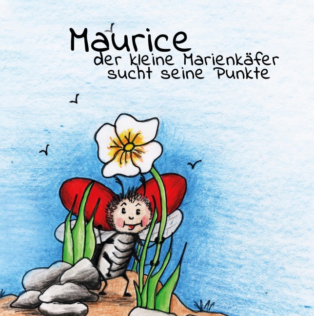 Maurice der kleine Marienkäfer sucht seine Punkte - Sophie Cole