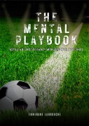 Cover-Bild zum Titel 'The Mental Playbook: Build an Unstoppable Mindset for Football' von 'Tinhinane Lahrouche'