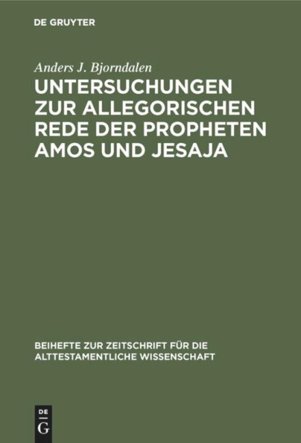 Untersuchungen zur allegorischen Rede der Propheten Amos und Jesaja - Anders J. Bjorndalen