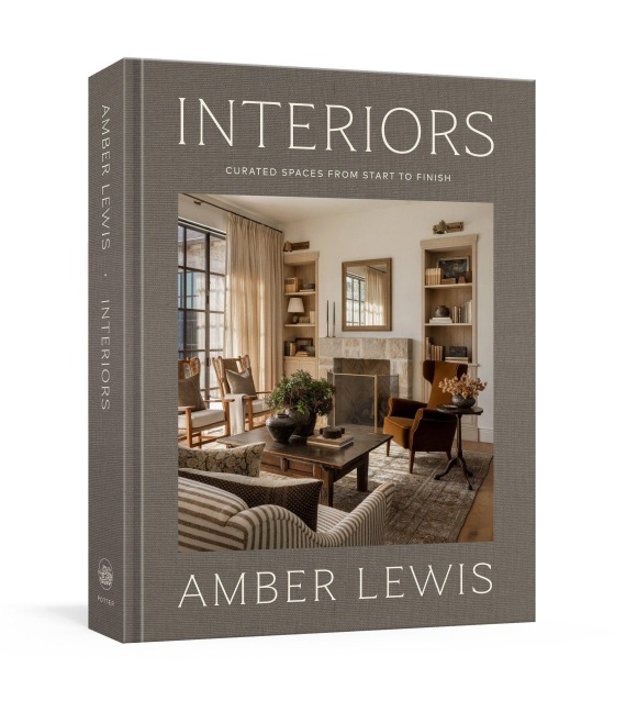 Interiors: A Home Renovation and Interior Design Book - Amber Lewis
