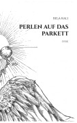 Cover-Bild zum Titel 'perlen auf das parkett' von 'Bela Kali'