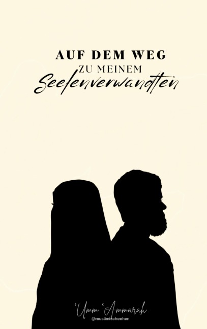 Auf dem Weg zu meinem Seelenverwandten - Umm Ammarah