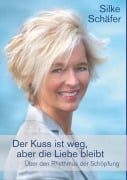Cover-Bild zum Titel 'Der Kuss ist weg, aber die Liebe bleibt' von 'Silke Schäfer'