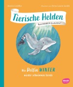 Cover-Bild zum Titel 'Tierische Helden: Wie Delfin Winter wieder schwimmen lernte' von 'Jessica Liedtke'