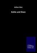Kohle und Eisen - Arthur Binz