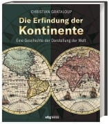 Cover-Bild zum Titel 'Die Erfindung der Kontinente' von 'Christian Grataloup'
