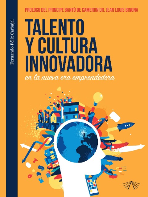Talento y cultura innovadora en la nueva era emprendedora - Fernando Félix Carbajal