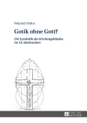 Cover-Bild zum Titel 'Gotik ohne Gott?' von 'Wojciech Balus'