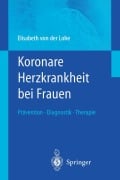 Cover-Bild zum Titel 'Koronare Herzkrankheit bei Frauen' von 'Elisabeth Von Der Lohe'