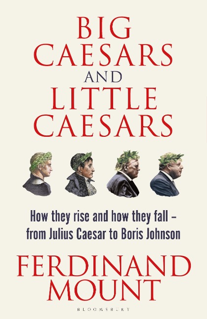 Big Caesars and Little Caesars - Ferdinand Mount