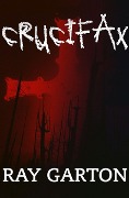 Crucifax - Ray Garton