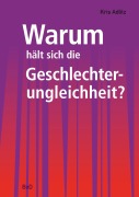 Cover-Bild zum Titel 'Warum hält sich die Geschlechterungleichheit?' von 'Kris Adlitz'