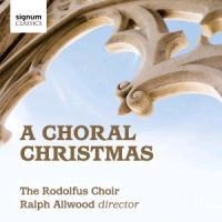 A Choral Christmas - Ralph/Rodolfus Choir Allwood