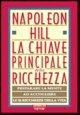 Cover-Bild zum Titel 'La chiave principale della ricchezza. Preparare la mente ad accogliere le 12 ricchezze della vita' von 'Napoleon Hill'
