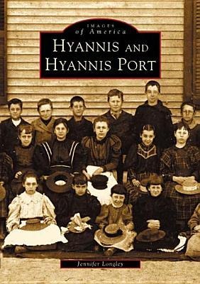 Hyannis and Hyannis Port - Jennifer Longley