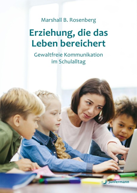 Erziehung, die das Leben bereichert - Marshall B. Rosenberg