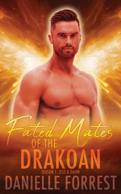 Fated Mates of the Drakoan Season 1: Jess & Davin - Danielle Forrest