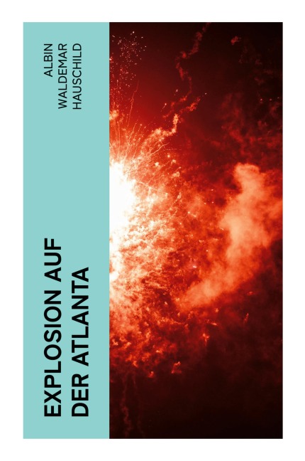 Explosion auf der Atlanta - Albin Waldemar Hauschild