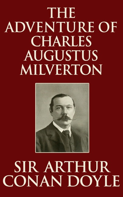 The Adventure of Charles Augustus Milverton - Arthur Conan Doyle