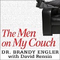 The Men on My Couch: True Stories of Sex, Love, and Psychotherapy - Brandy Engler, David Rensin