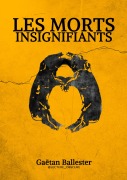 Cover-Bild zum Titel 'LES MORTS INSIGNIFIANTS' von 'Gaëtan Ballester'