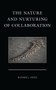 Cover-Bild zum Titel 'The Nature and Nurturing of Collaboration' von 'Richard L. Hayes'