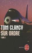 Sur Ordre: Tome 1 - Tom Clancy
