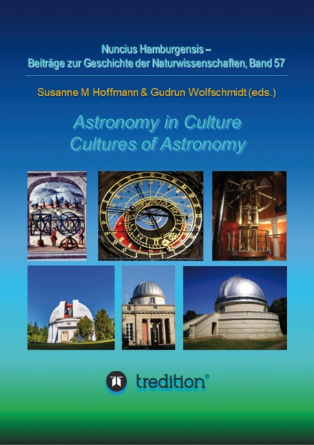 Astronomy in Culture -- Cultures of Astronomy. Astronomie in der Kultur -- Kulturen der Astronomie. - Gudrun Wolfschmidt, Susanne M. Hoffmann