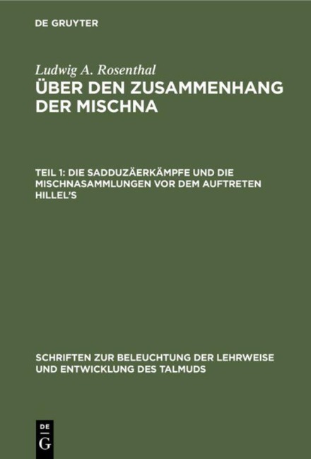 Die Sadduzäerkämpfe und die Mischnasammlungen vor dem Auftreten Hillel's - Ludwig A. Rosenthal