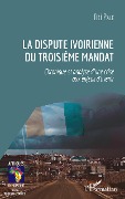Cover-Bild zum Titel 'La dispute ivoirienne du troisième mandat' von 'Pale'