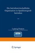 Cover-Bild zum Titel 'Die betriebswirtschaftliche Organisation in Speditionsgroßbetrieben' von 'Ludwig Pontow'